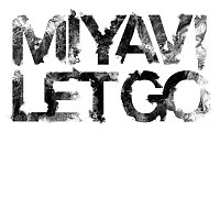 MIYAVI – Let Go