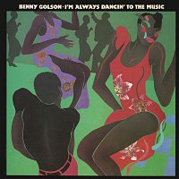 Benny Golson – I'm Always Dancin' to the Music