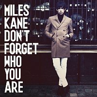 Miles Kane – Don't Forget Who You Are