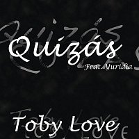 Toby Love Feat. Yuridia – Quizás