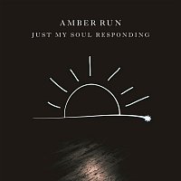 Amber Run – Just My Soul Responding
