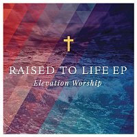 Elevation Worship – Raised to Life