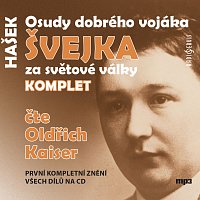 Oldřich Kaiser – Osudy dobrého vojáka Švejka za světové války - komplet (MP3-CD)