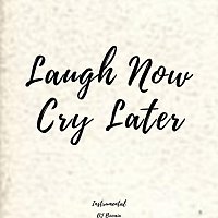 Laugh Now Cry Later (Instrumental)