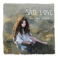 Whitney Woerz – Sad Love