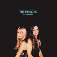 The Pierces – Believe In Me