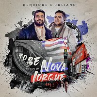 Henrique & Juliano – To Be [Ao Vivo Em Nova Iorque EP1]