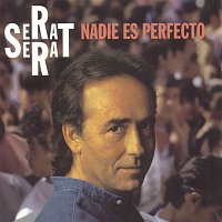 Joan Manuel Serrat – Nadie Es Perfecto