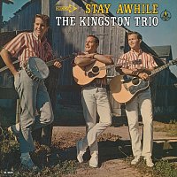 The Kingston Trio – Stay Awhile