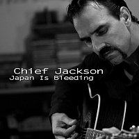 Chief Jackson – Japan Is Bleeding