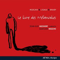 Jean-Guy Boisvert, Quatuor Bozzini – Lesage, J.: Livre Des Melancolies (Le) / GrellaMozejko: … River To the Ocean … / Brady, T.: Slow Dances