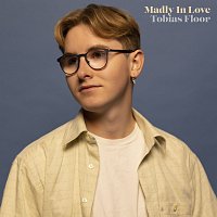 Tobias Floor – Madly In Love