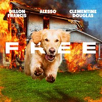 Dillon Francis, Alesso, Clementine Douglas – Free