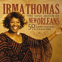 Irma Thomas – The Soul Queen Of New Orleans: 50th Anniversary Celebration