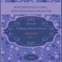 Munchener Bach-Chor / Munchener Bach-Orchester spielen: Wolfgang Amadeus Mozart: Requiem - Teil 2