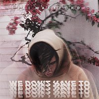 Jai Waetford – We Don't Have To