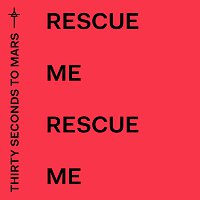 Thirty Seconds To Mars – Rescue Me