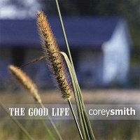 Corey Smith – The Good Life