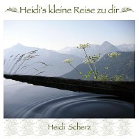 Heidi Scherz – Heidi`s kleine Reise zu dir