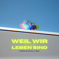 Zweikanalton – Weil wir am Leben sind