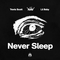 NAV, Lil Baby, Travis Scott – Never Sleep