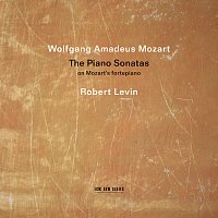 Robert Levin – Wolfgang Amadeus Mozart: The Piano Sonatas