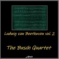 The Busch Quartet – Ludwig Van Beethoven, Vol. 2