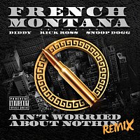 French Montana, Diddy, Rick Ross, Snoop Dogg – Ain't Worried About Nothin [Remix]