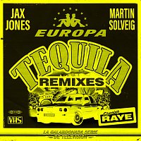 Jax Jones, Martin Solveig, RAYE, Europa – Tequila [Remixes]