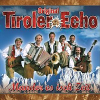 Original Tiroler Echo – Mander es isch Zeit