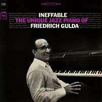 Friedrich Gulda – Ineffable: The Unique Jazz Piano of Friedrich Gulda