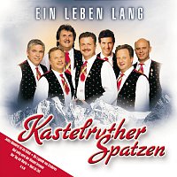 Kastelruther Spatzen – Ein Leben lang