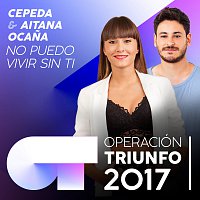 Cepeda, Aitana Ocana – No Puedo Vivir Sin Ti [Operación Triunfo 2017]