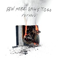 Fufanu – Few More Days To Go [Deluxe]