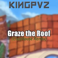 Kingpvz – Graze the Roof (Clubhouse Remix)