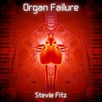 Stevie Fitz – Organ Failure