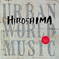 Hiroshima – Urban World Music