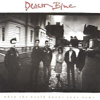 Deacon Blue – When The World Knows Your Name