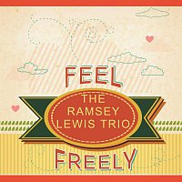 The Ramsey Lewis Trio – Feel Freely