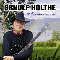 Ornulf Holthe – Mellom himmel og jord