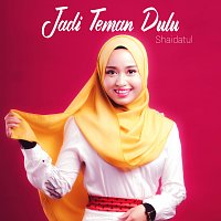 Shaidatul – Jadi Teman Dulu