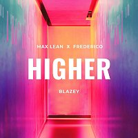 Max Lean, Frederico, blazey – Higher