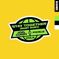 Joel Corry & Pickle – Stay Together (Baby Baby) [feat. Vula]