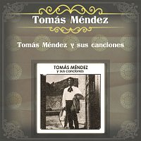 Tomas Mendez – Tomás Méndez y Sus Canciones