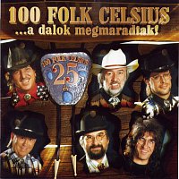 100 Folk Celsius – A dalok megmaradtak