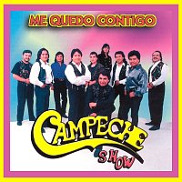 Campeche Show – Me Quedo Contigo
