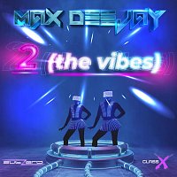 Max Deejay – 2 (The Vibes)