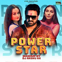 Pawan Singh, Shilpi Raj, Dj Anshu aX – Power Star Mashup