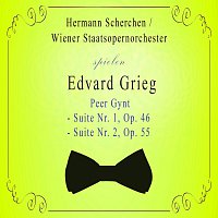 Wiener Staatsopernorchester – Wiener Staatsopernorchester / Hermann Scherchen spielen: Edvard Grieg: Peer Gynt - Suite Nr. 1, Op. 46 / - Suite Nr. 2, Op. 55