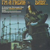 Various  Artists – I'm A Freak, Baby... A Journey Through The British Heavy Psych And Hard Rock Underground Scene 1968-72